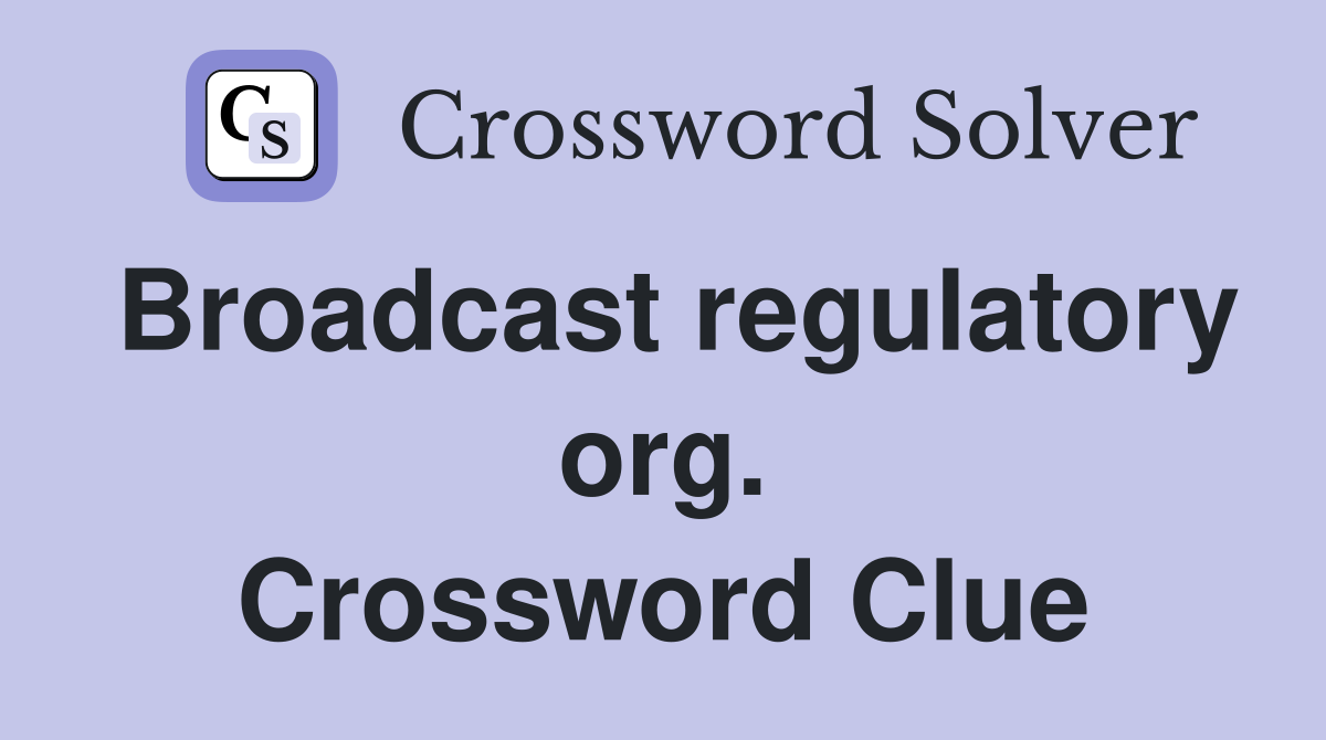 Broadcast regulatory org. Crossword Clue