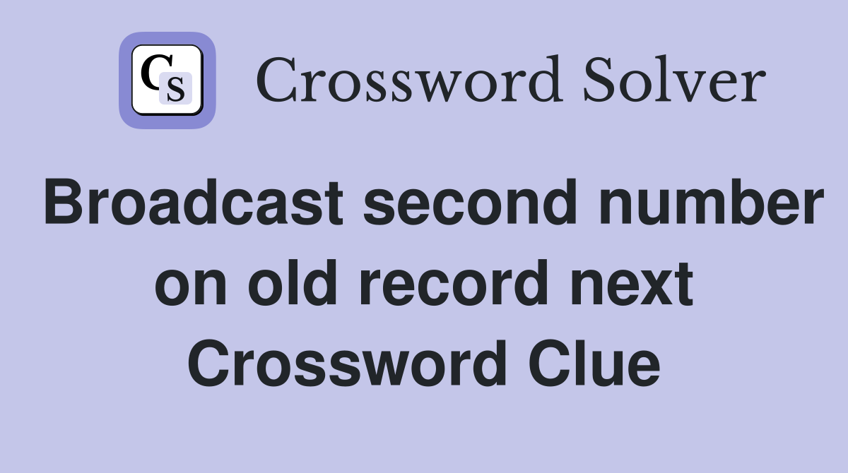 Broadcast second number on old record next Crossword Clue