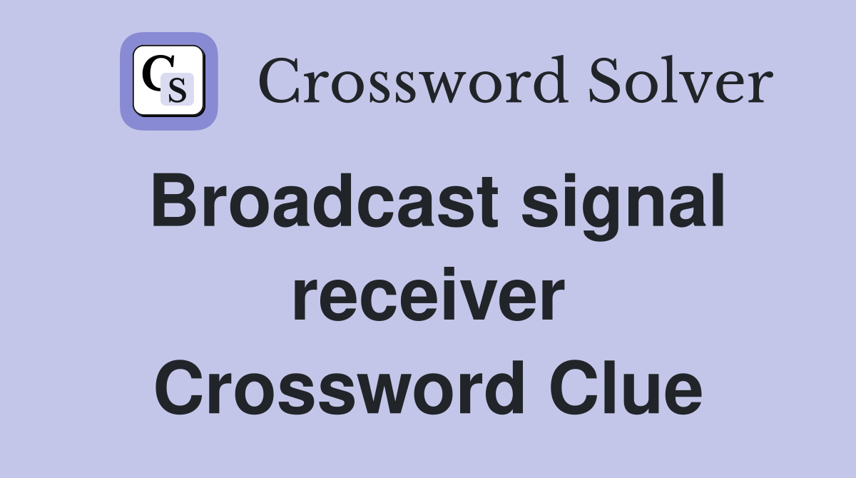Broadcast signal receiver Crossword Clue