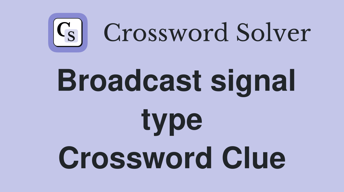 Broadcast signal type Crossword Clue