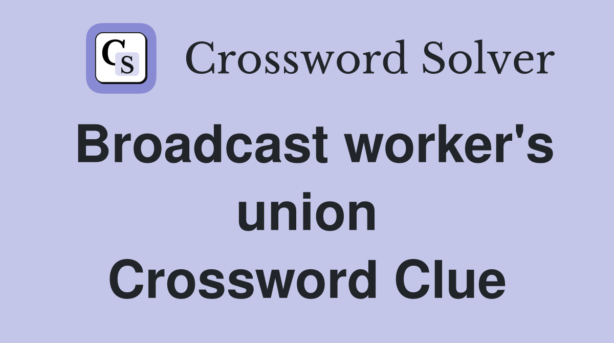Broadcast worker's union Crossword Clue