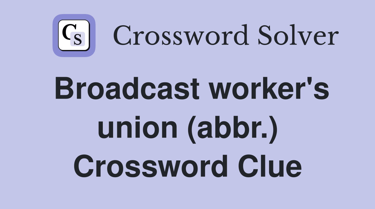 Broadcast worker's union (abbr.) Crossword Clue