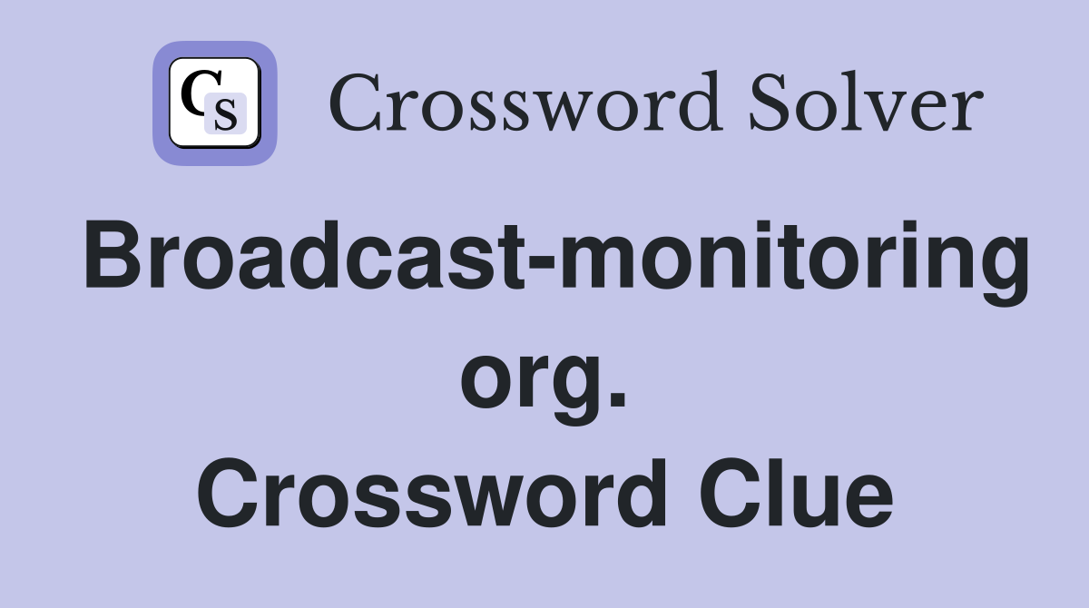 Broadcast-monitoring org. Crossword Clue