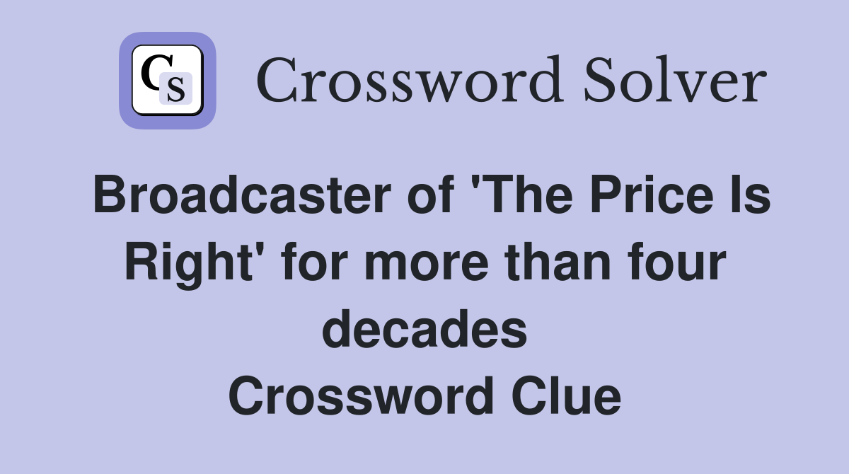 Broadcaster of 'The Price Is Right' for more than four decades Crossword Clue