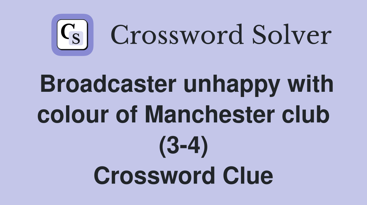 Broadcaster unhappy with colour of Manchester club (3-4) Crossword Clue