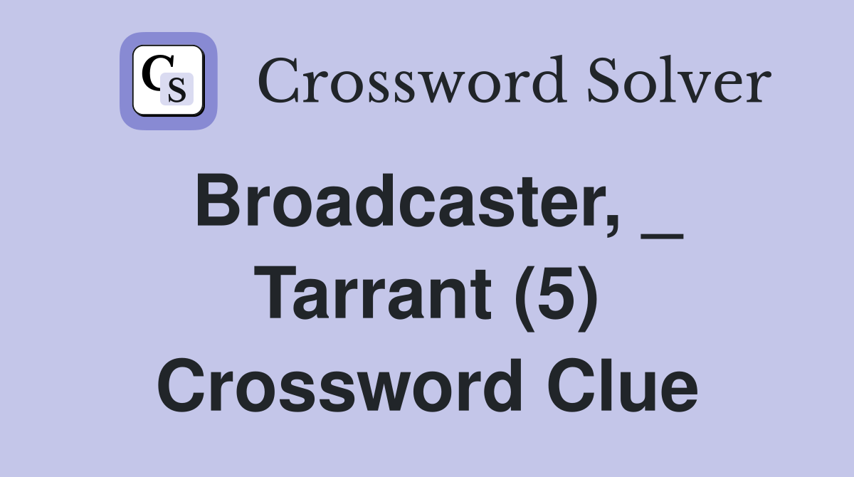 Broadcaster, _ Tarrant (5) Crossword Clue