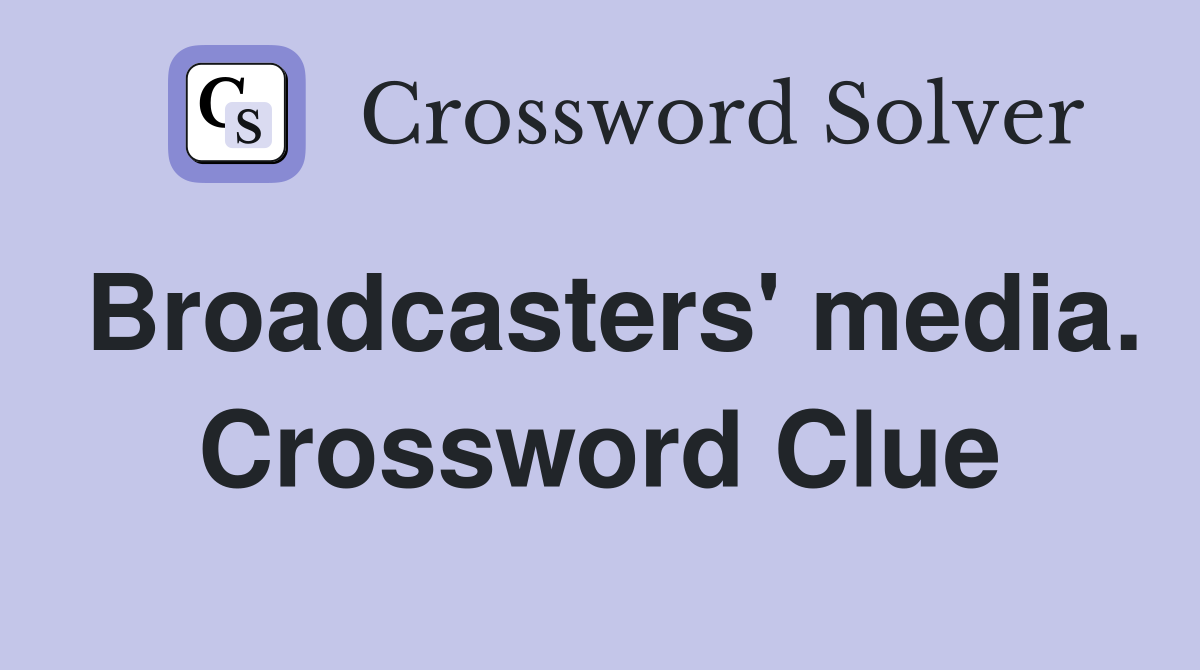 Broadcasters' media. Crossword Clue