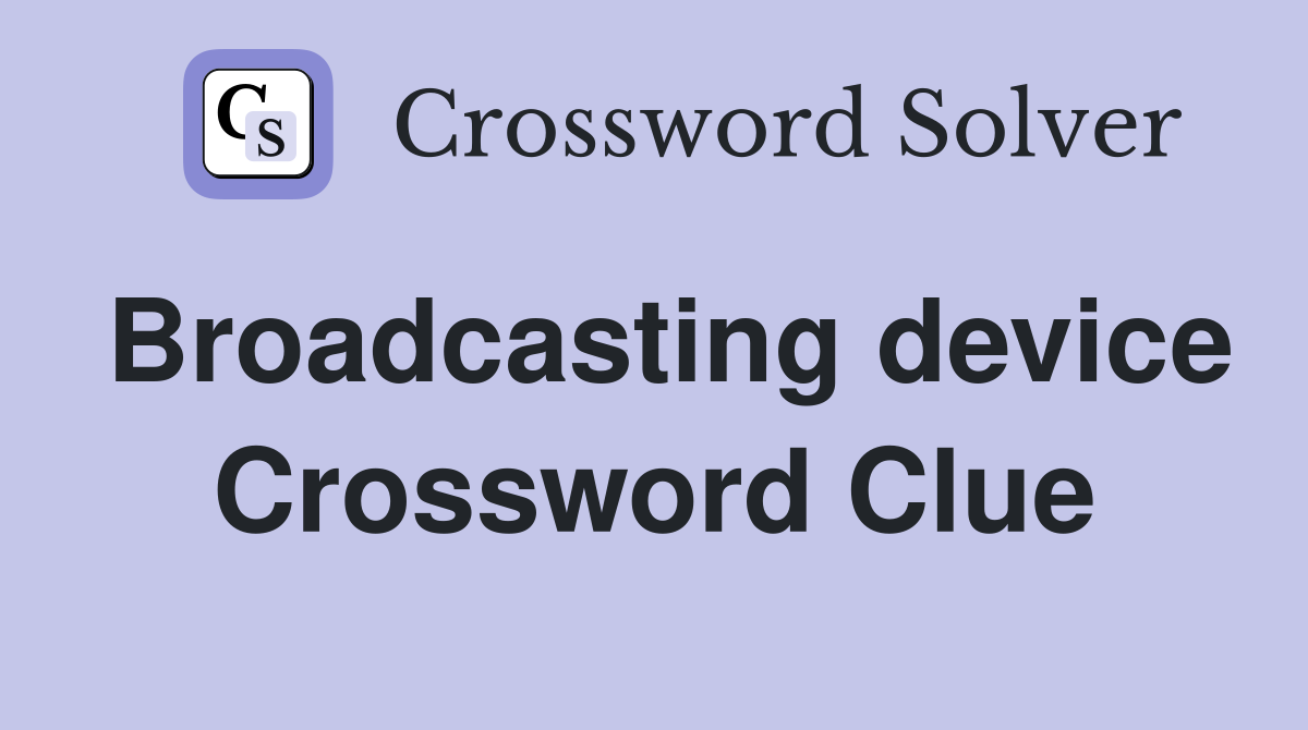 Broadcasting device Crossword Clue