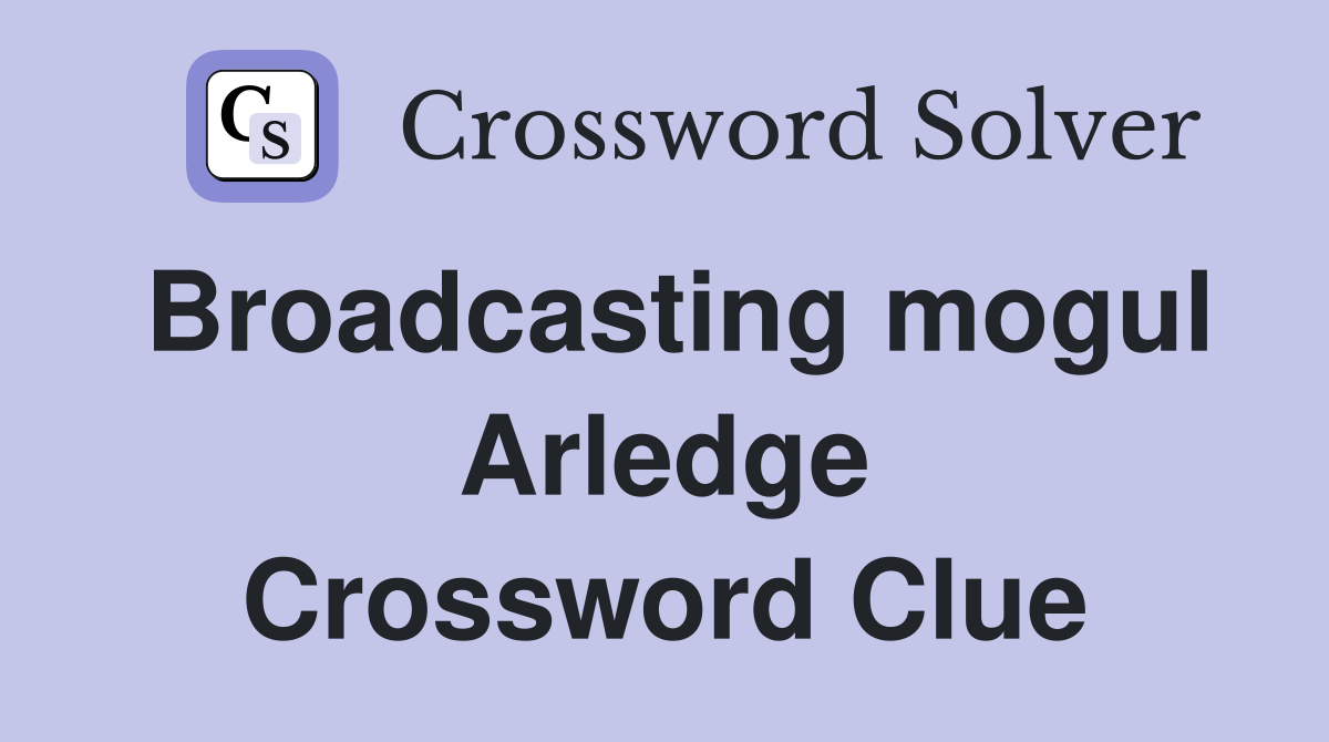 Broadcasting mogul Arledge Crossword Clue