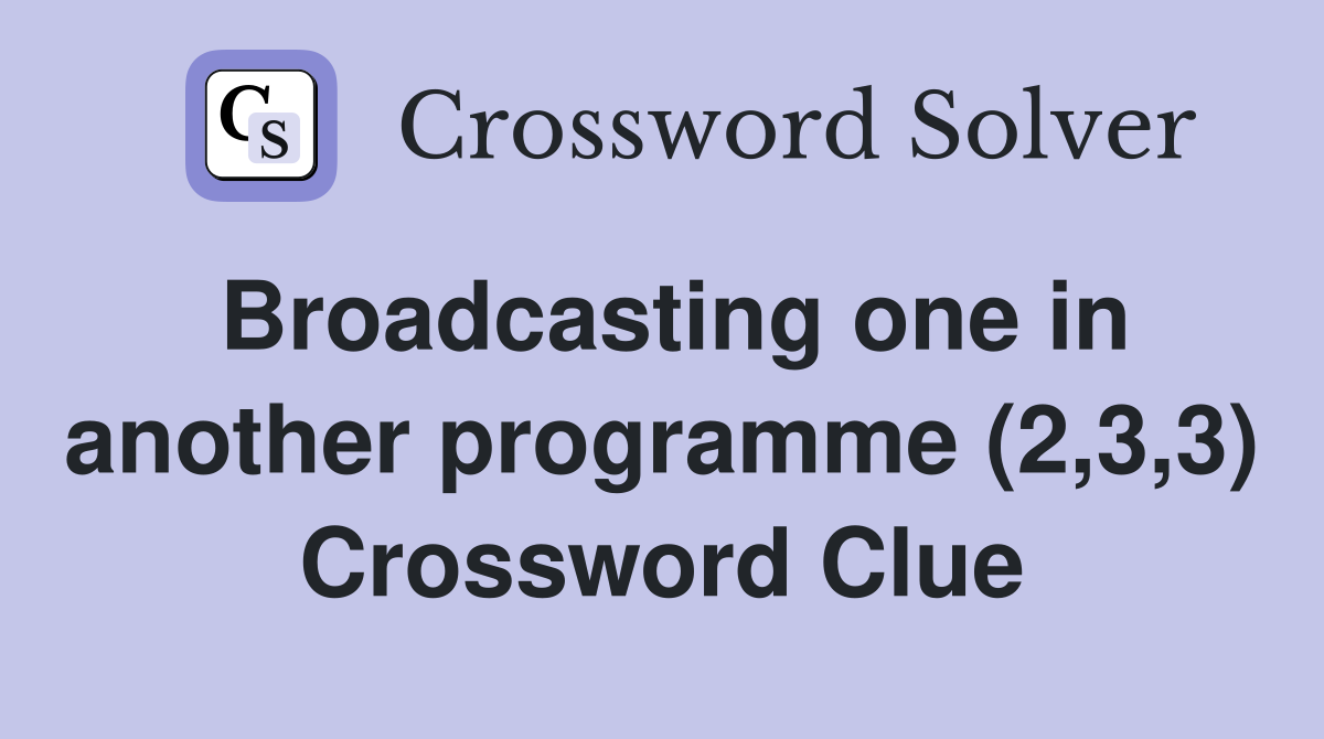 Broadcasting one in another programme (2,3,3) Crossword Clue