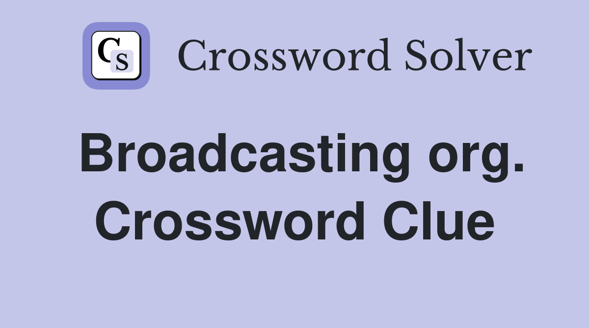 Broadcasting org. Crossword Clue
