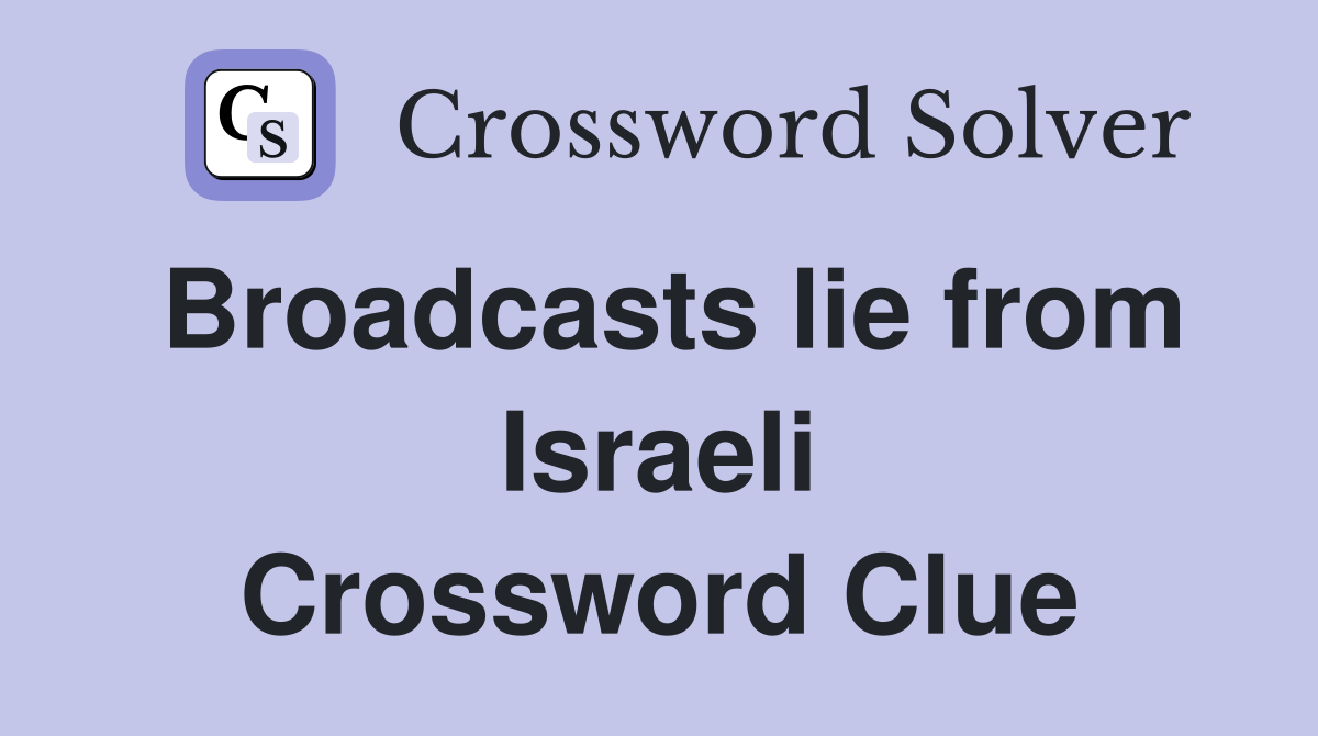 Broadcasts lie from Israeli Crossword Clue