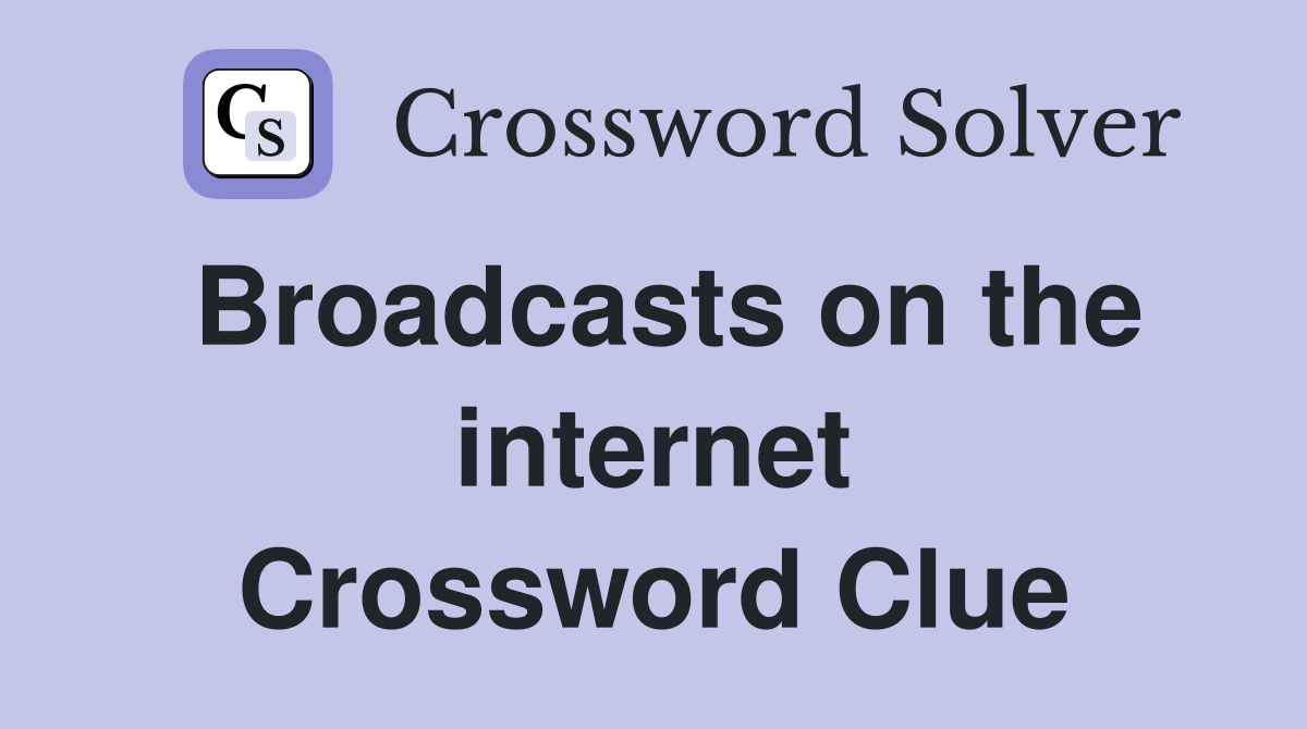 Broadcasts on the internet Crossword Clue