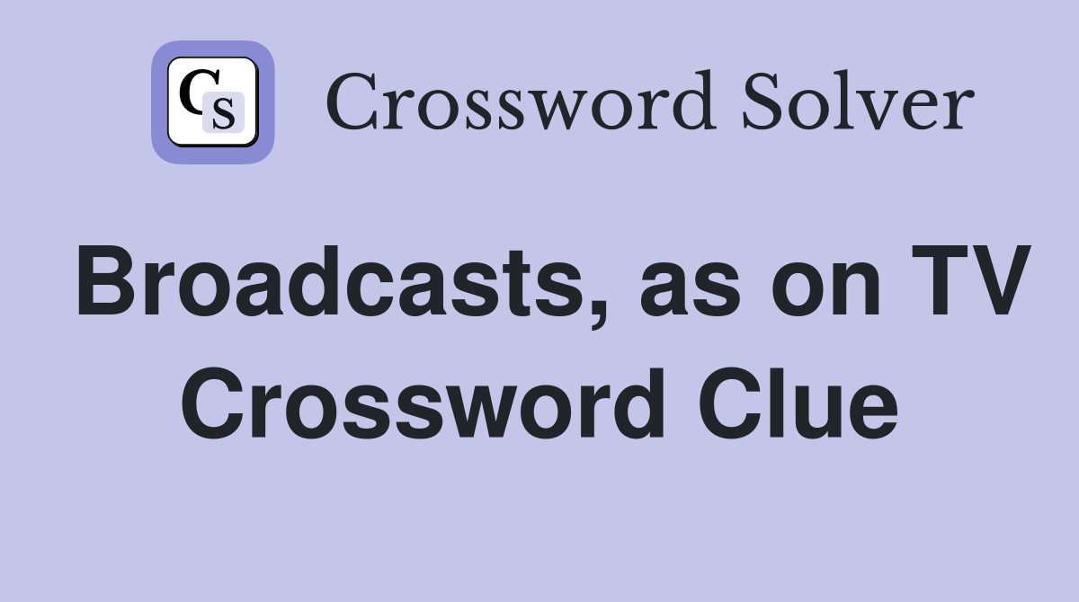 Broadcasts, as on TV Crossword Clue