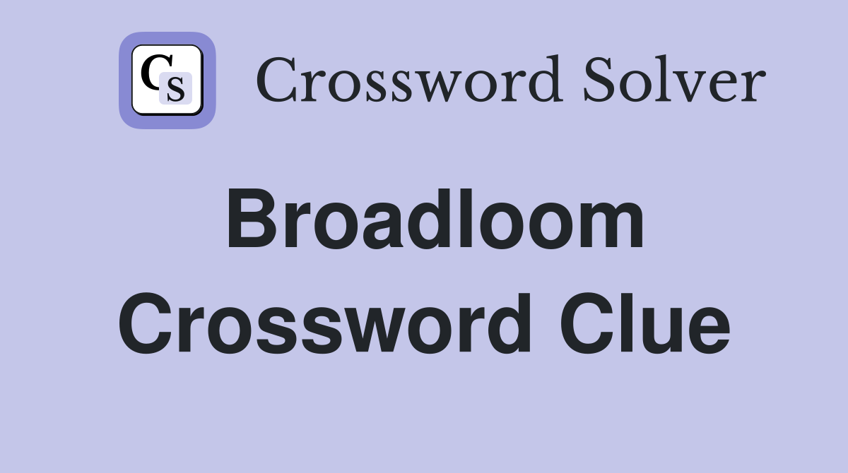 Broadloom Crossword Clue