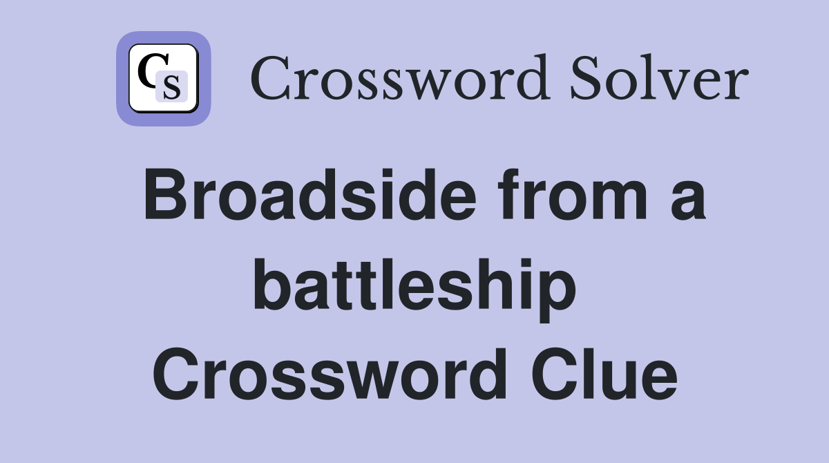 Broadside from a battleship Crossword Clue