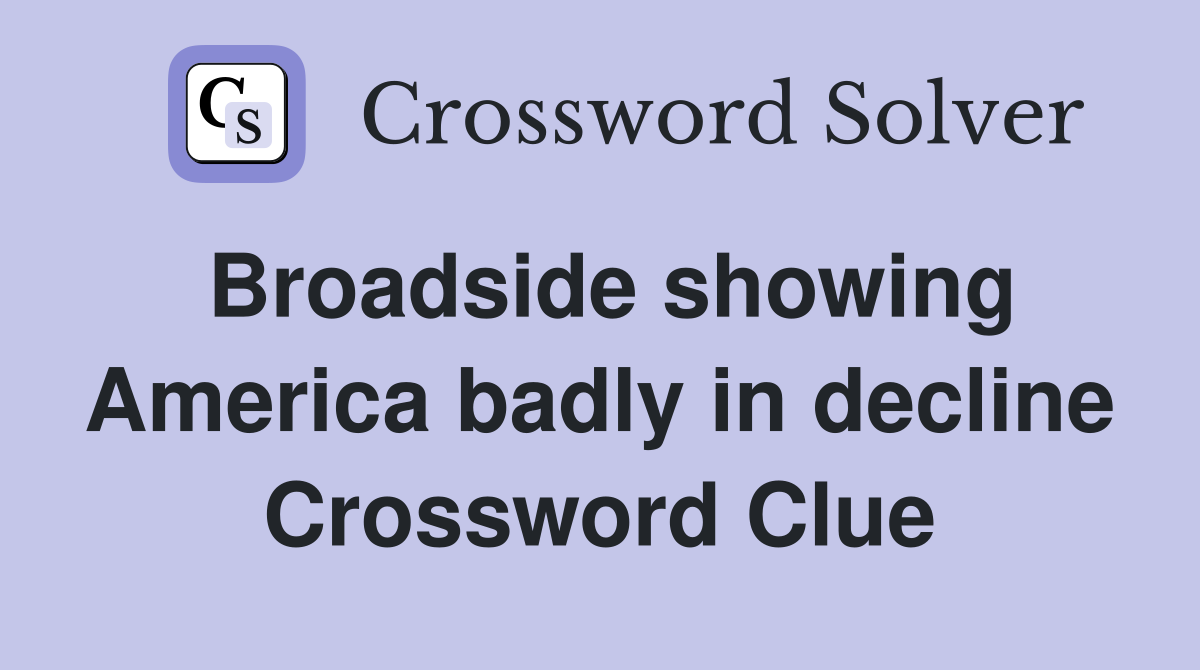Broadside showing America badly in decline Crossword Clue