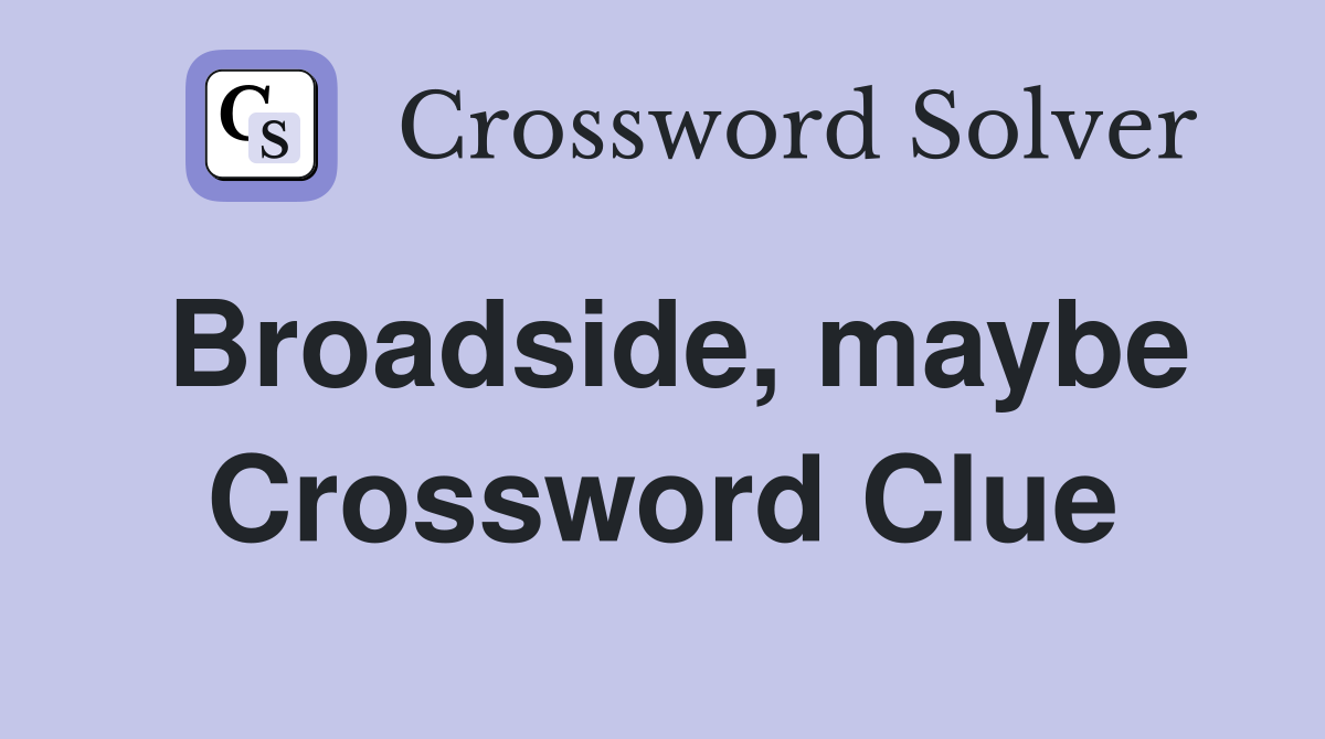 Broadside, maybe Crossword Clue