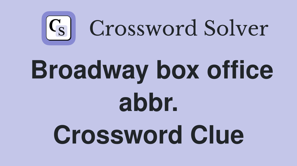 Broadway box office abbr. Crossword Clue