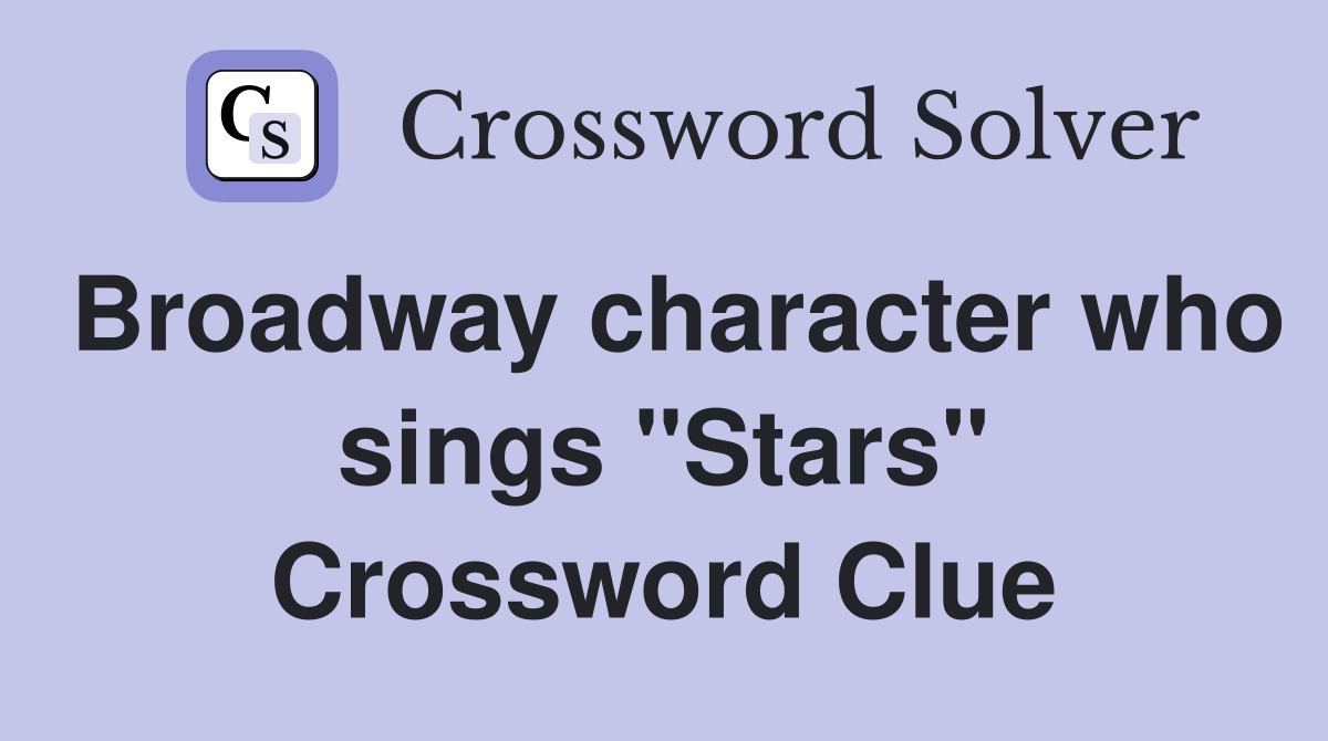 Broadway character who sings "Stars" Crossword Clue