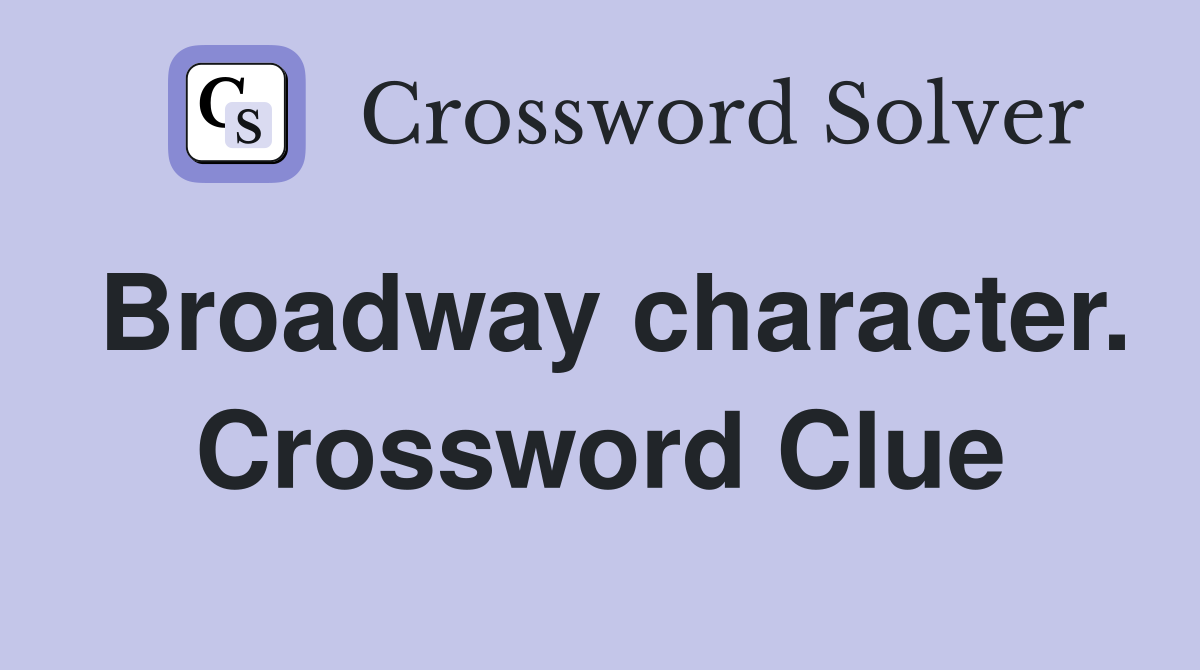 Broadway character. Crossword Clue