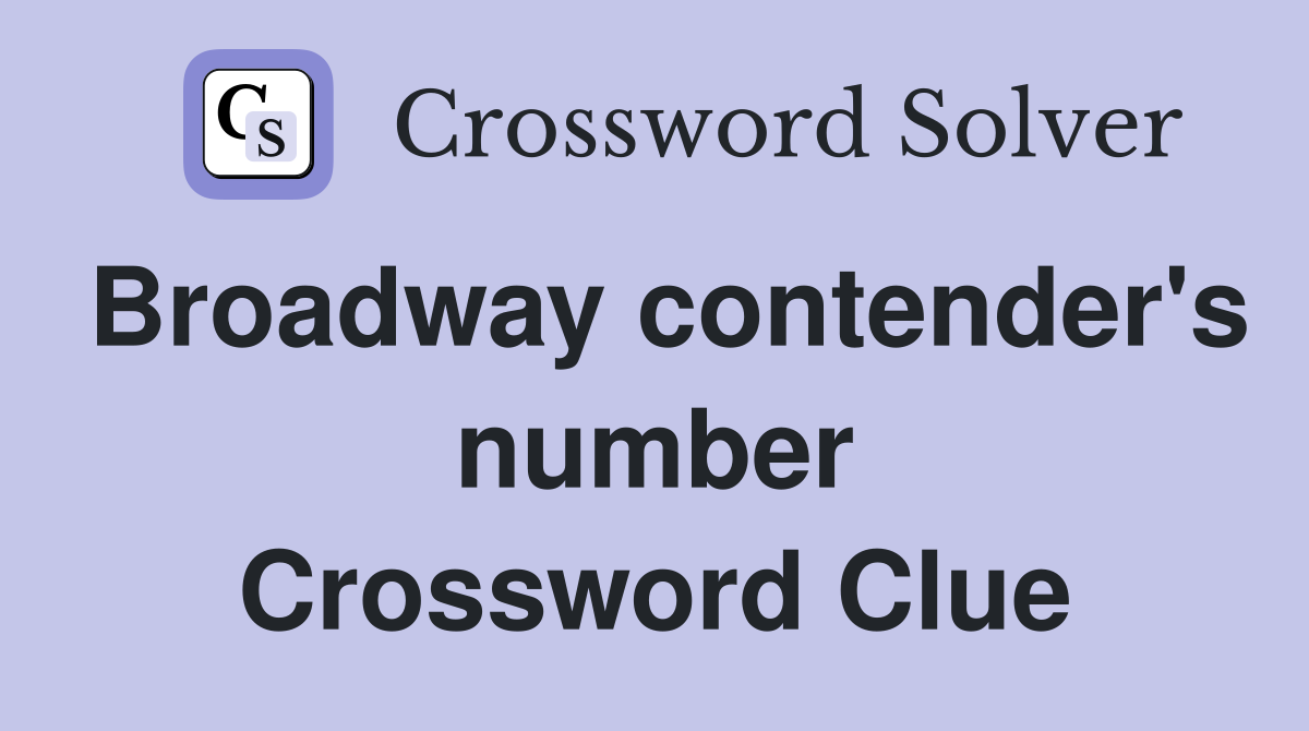 Broadway contender's number Crossword Clue