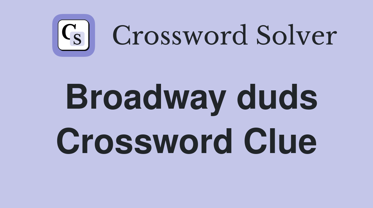 Broadway duds Crossword Clue