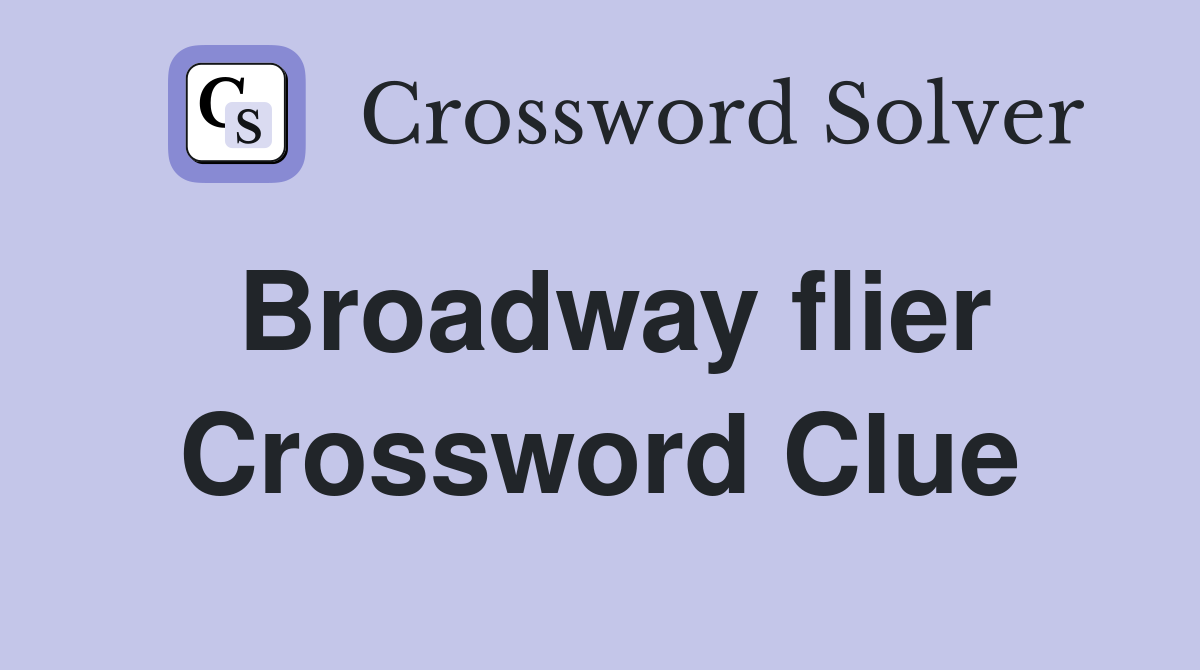 Broadway flier Crossword Clue