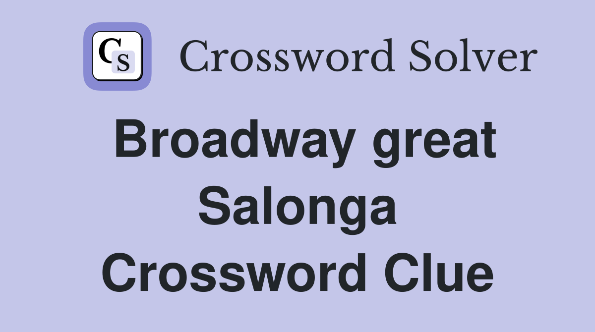 Broadway great Salonga Crossword Clue