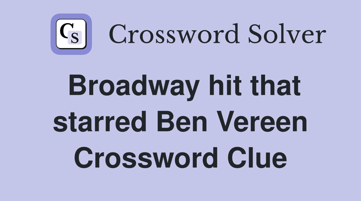Broadway hit that starred Ben Vereen Crossword Clue
