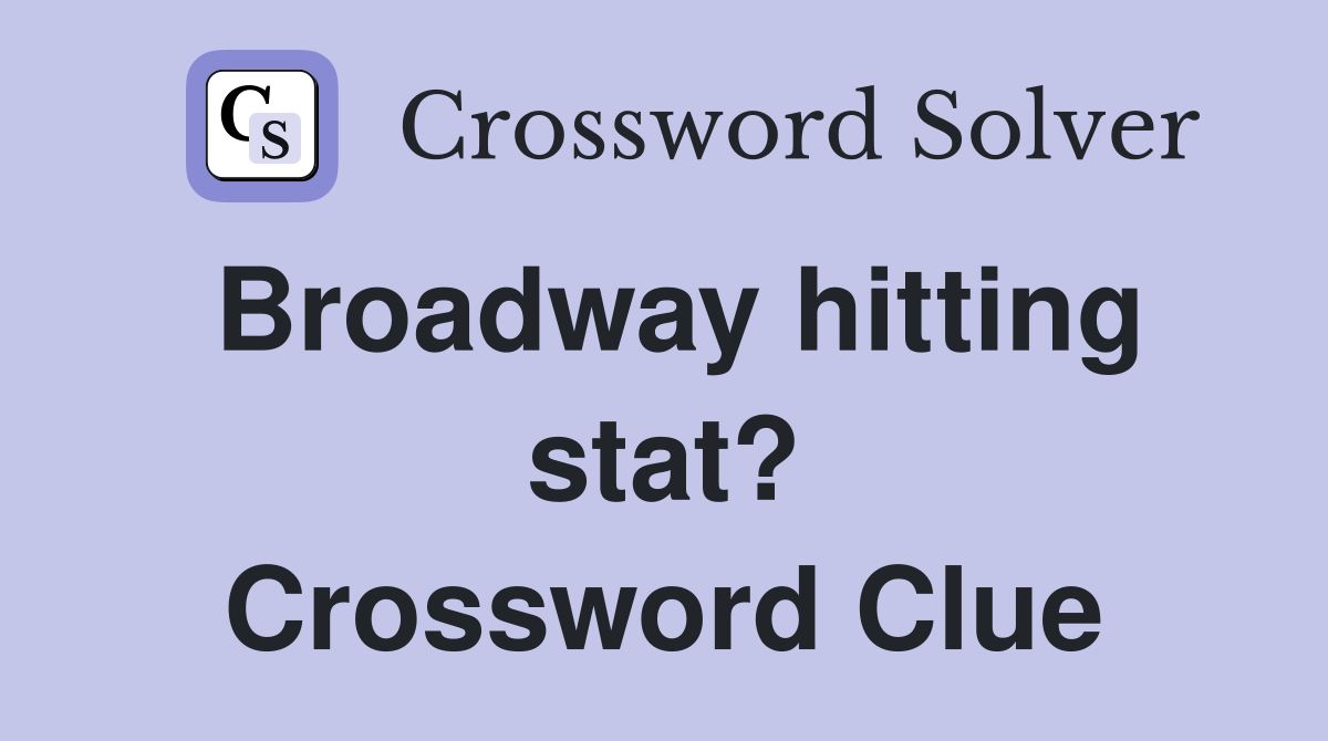 Broadway hitting stat? Crossword Clue