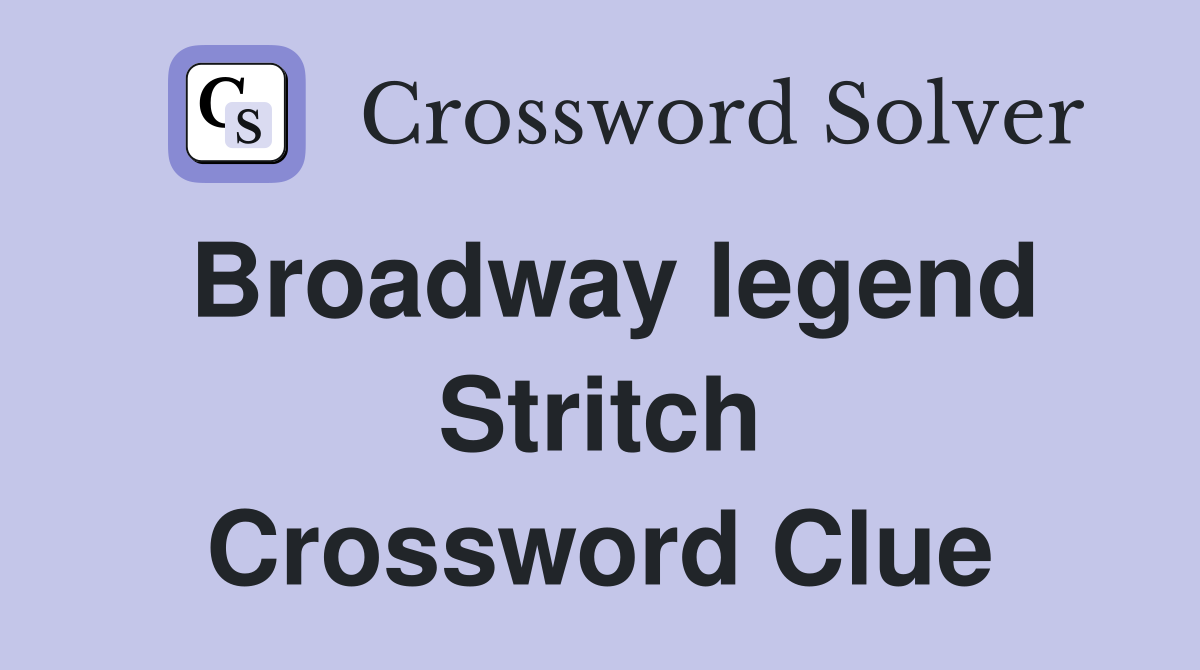 Broadway legend Stritch Crossword Clue