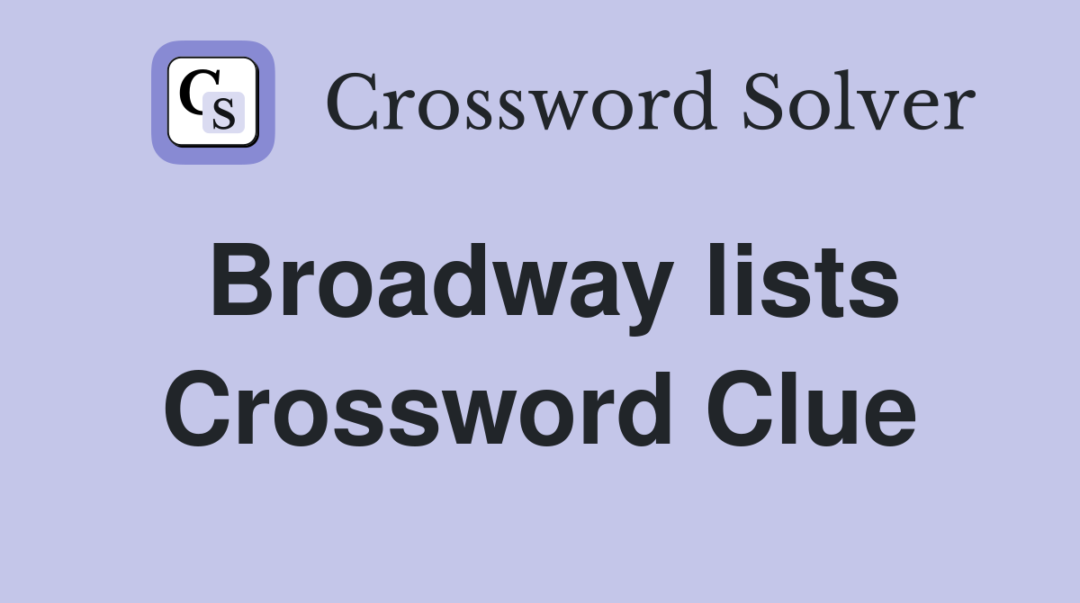 Broadway lists Crossword Clue