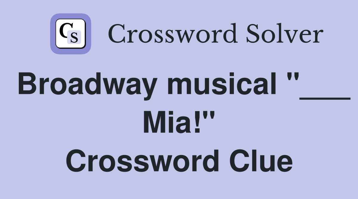 Broadway musical "___ Mia!" Crossword Clue