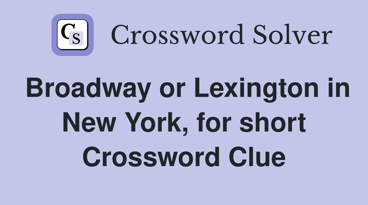 Broadway or Lexington in New York, for short Crossword Clue