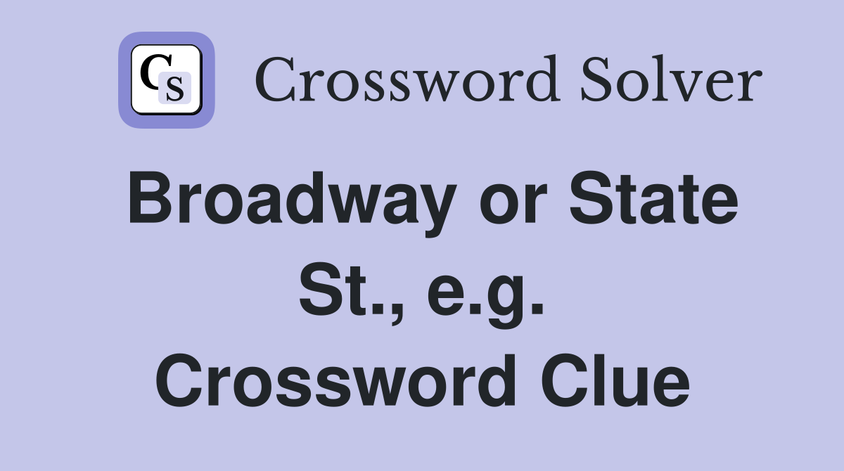 Broadway or State St., e.g. Crossword Clue