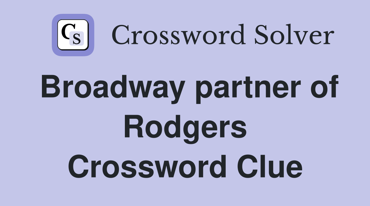 Broadway partner of Rodgers Crossword Clue