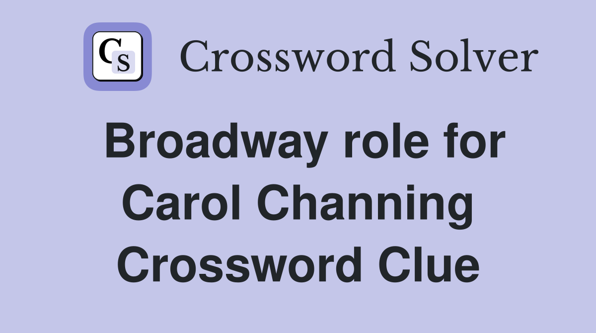 Broadway role for Carol Channing Crossword Clue