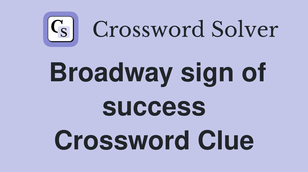 Broadway sign of success Crossword Clue