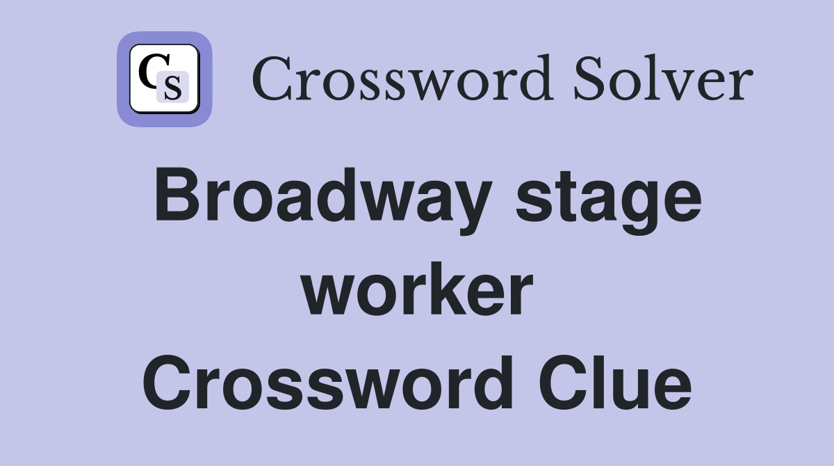 Broadway stage worker Crossword Clue