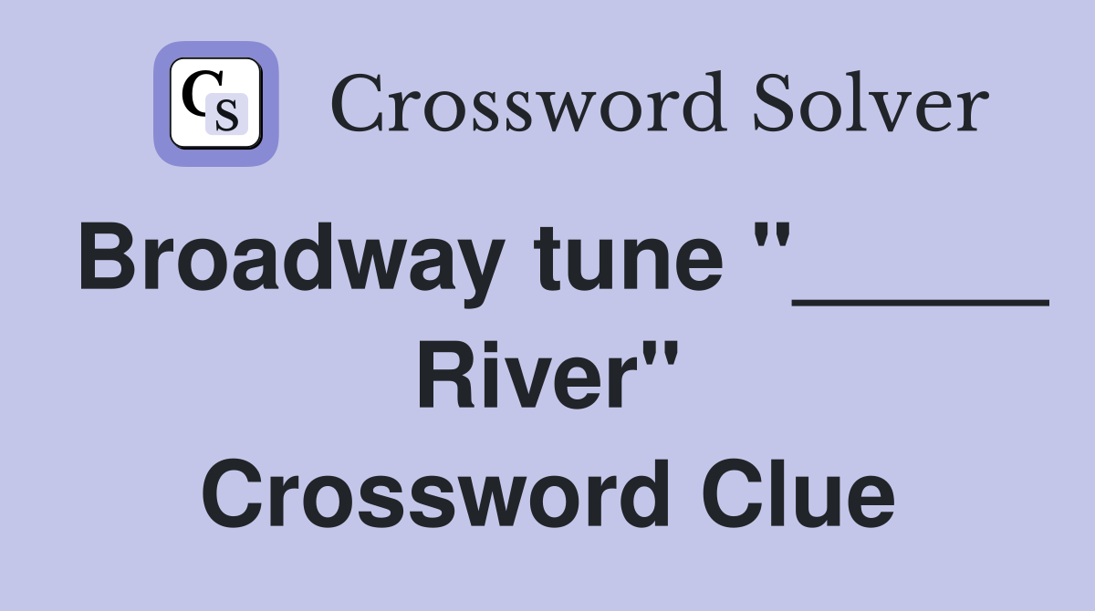 Broadway tune "_____ River" Crossword Clue