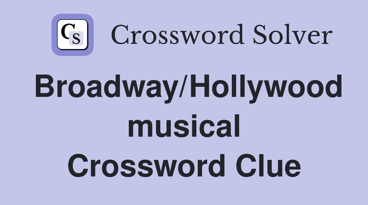 Broadway/Hollywood musical Crossword Clue