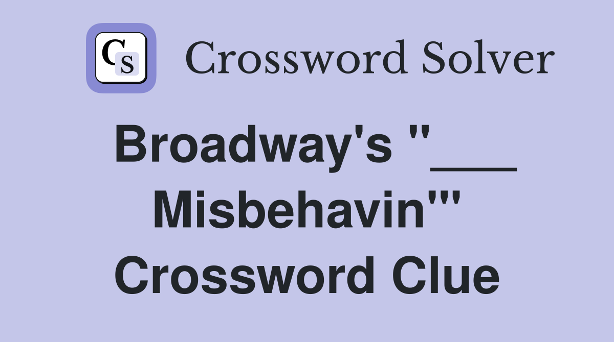 Broadway's "___ Misbehavin'" Crossword Clue