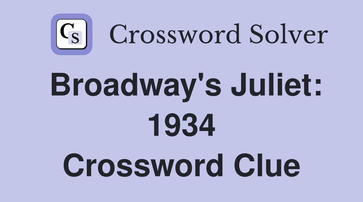 Broadway's Juliet: 1934 Crossword Clue