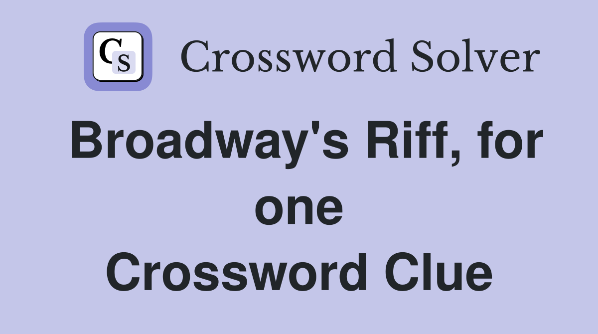 Broadway's Riff, for one Crossword Clue
