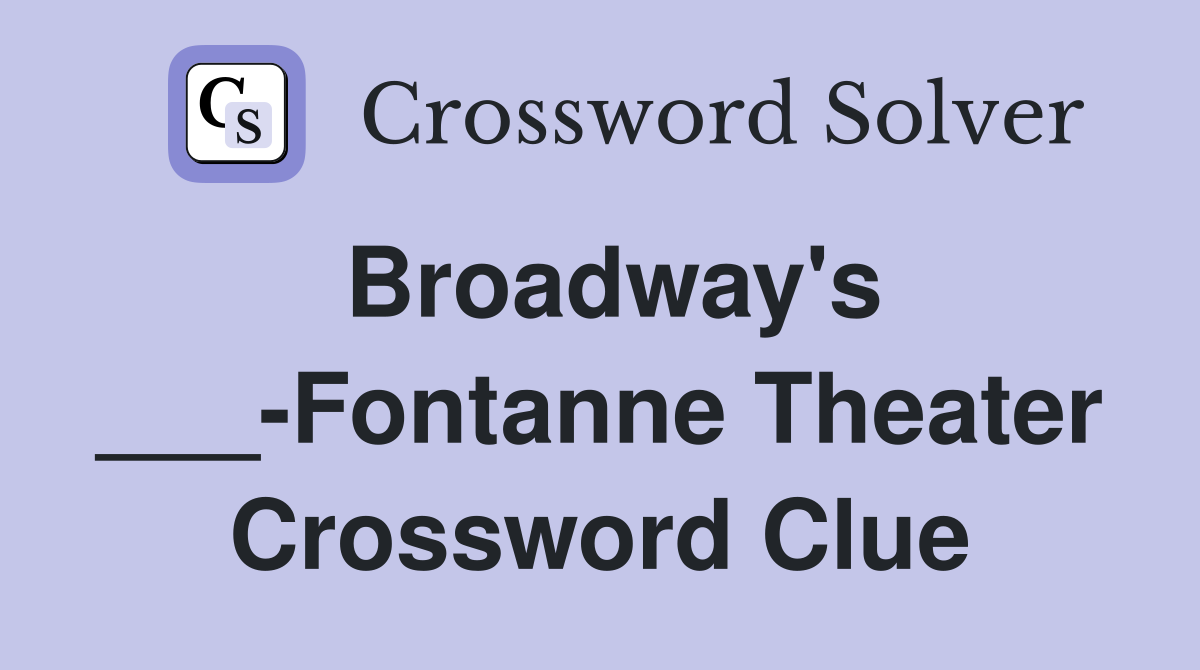 Broadway's ___-Fontanne Theater Crossword Clue