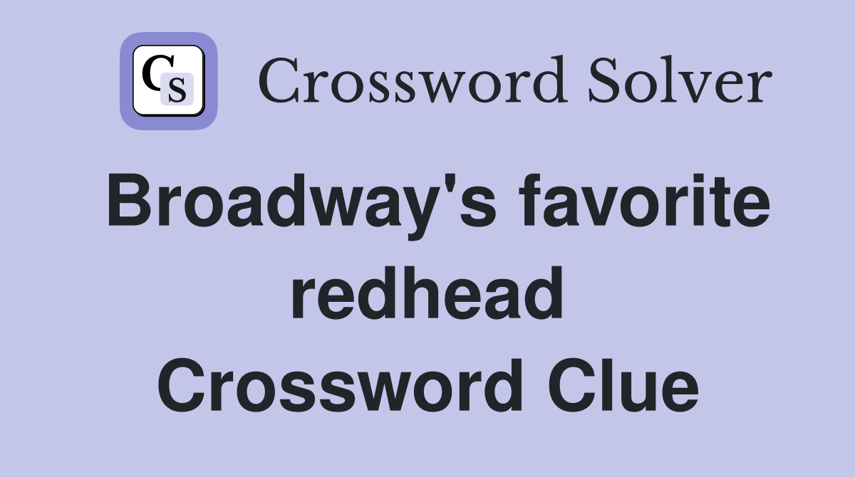 Broadway's favorite redhead Crossword Clue