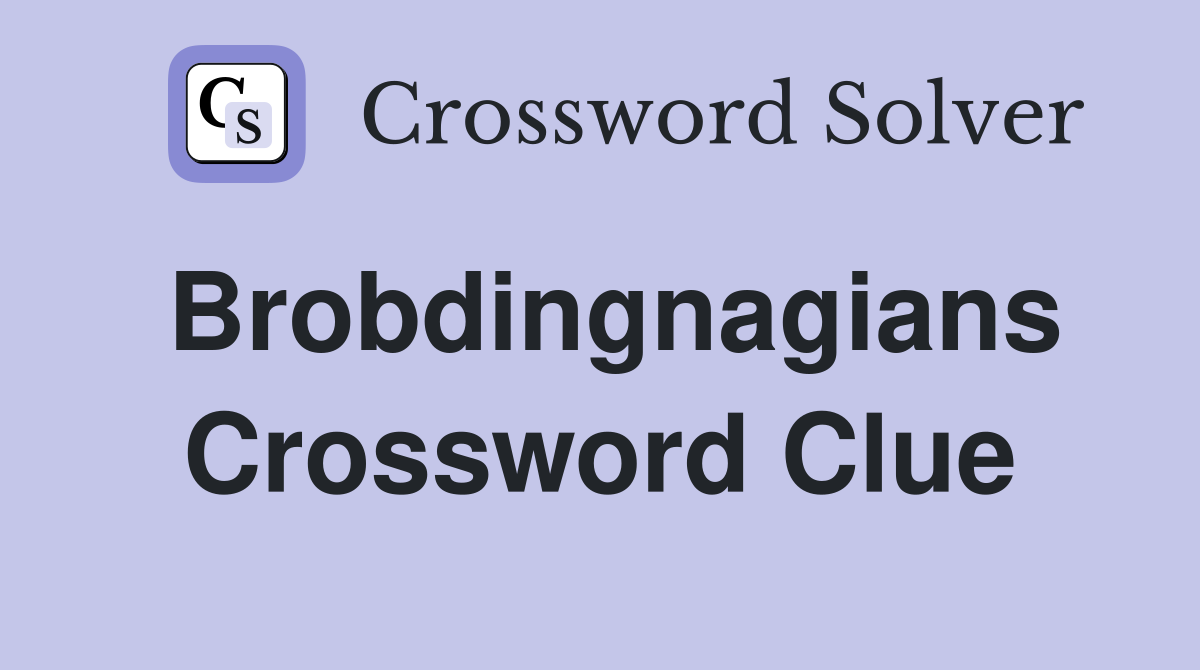 Brobdingnagians Crossword Clue
