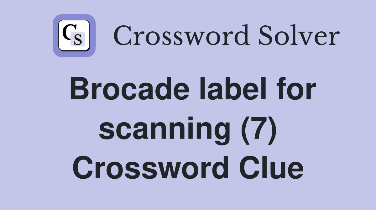Brocade label for scanning (7) Crossword Clue