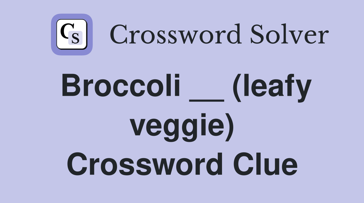 Broccoli __ (leafy veggie) Crossword Clue